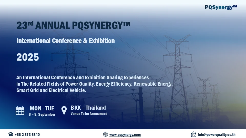 งานสัมมนาวิชาการนานาชาติประจำปีด้านคุณภาพไฟฟ้าและพลังงาน 23rd Annual PQSynergy™ International Conference and Exhibition 2025