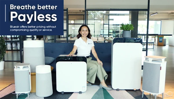"Breathe better Payless" Blueair offers better pricing without compromising quality or service.